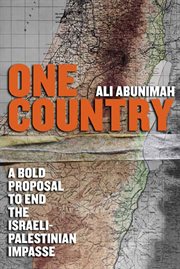 One Country : A Bold Proposal to End the Israeli-Palestinian Impasse cover image