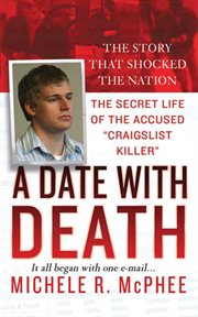 A Date with Death : The Secret Life of the Accused "Craigslist Killer" cover image