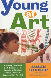 Young at Art : Teaching Toddlers Self-Expression, Problem-Solving Skills, and an Appreciation for Art cover image