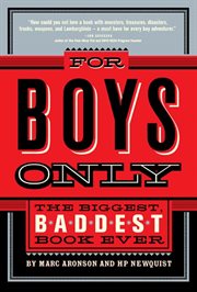 For Boys Only : The Biggest, Baddest Book Ever cover image