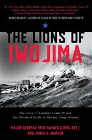 The Lions of Iwo Jima : The Story of Combat Team 28 and the Bloodiest Battle in Marine Corps History cover image