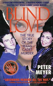 Blind Love : The True Story Of The Texas Cadet Murder cover image