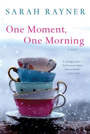 One Moment, One Morning : A Novel cover image