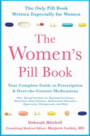 The women's pill book : your complete guide to prescription and over-the-counter medications cover image
