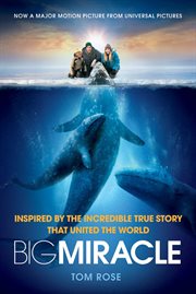 Big Miracle : Inspired by the Incredible True Story that United the World cover image