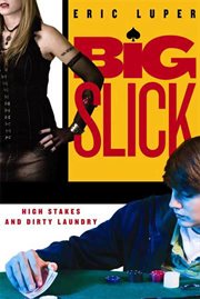 Big Slick : High Stakes and Dirty Laundry cover image