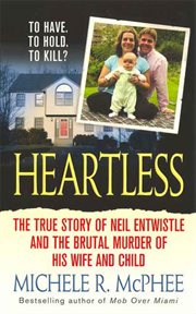 Heartless : The True Story of Neil Entwistle and the Cold Blooded Murder of his Wife and Child cover image