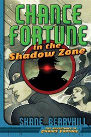 Chance Fortune in the Shadow Zone : Adventures of Chance Fortune cover image