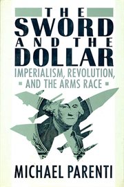 The Sword & The Dollar : Imperialism, Revolution & the Arms Race cover image