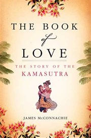 The Book of Love : The Story of the Kamasutra cover image