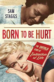 Born to Be Hurt : The Untold Story of Imitation of Life cover image