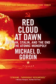 Red Cloud at Dawn : Truman, Stalin, and the End of the Atomic Monopoly cover image