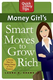 Money Girl's Smart Moves to Grow Rich : A Proven Plan for Taking Charge of Your Finances cover image