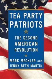 Tea Party Patriots : The Second American Revolution cover image