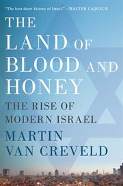 The Land of Blood and Honey : The Rise of Modern Israel cover image