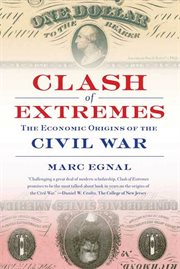 Clash of Extremes : The Economic Origins of the Civil War cover image