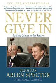Never Give In : Battling Cancer in the Senate cover image