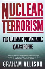 Nuclear Terrorism : The Ultimate Preventable Catastrophe cover image