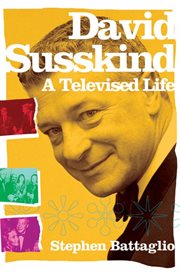 David Susskind : A Televised Life cover image