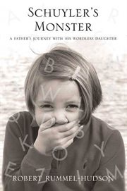 Schuyler's Monster : A Father's Journey with His Wordless Daughter cover image