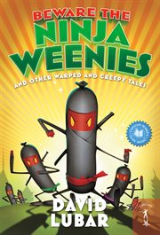 Beware the Ninja Weenies : And Other Warped and Creepy Tales cover image