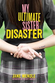 My Ultimate Sister Disaster : A Novel cover image