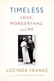 Timeless : Love, Morgenthau, and Me cover image