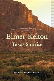 Texas Sunrise : Two Novels of the Texas Republic cover image