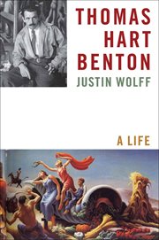 Thomas Hart Benton : A Life cover image