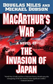 MacArthur's War : A Novel of the Invasion of Japan cover image