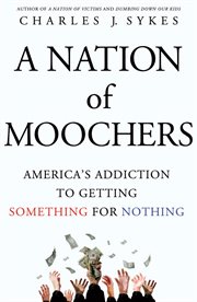 A Nation of Moochers : America's Addiction to Getting Something for Nothing cover image