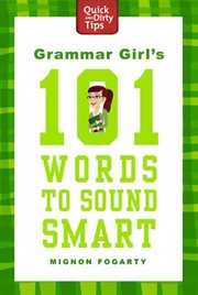 Grammar Girl's 101 Words to Sound Smart : Quick & Dirty Tips cover image