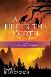 A Fire in the North : Annals Of Lindormyn cover image