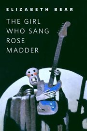 The Girl Who Sang Rose Madder : Tor.Com Original cover image