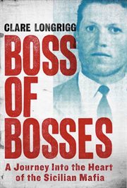 Boss of Bosses : A Journey into the Heart of the Sicilian Mafia cover image
