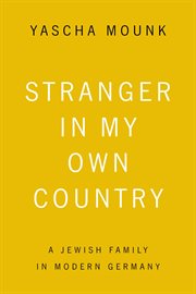 Stranger in My Own Country : A Jewish Family in Modern Germany cover image
