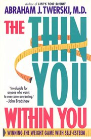 The Thin You Within You : Winning the Weight Game with Self-Esteem cover image