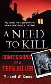 A Need to Kill : Confessions of a Teen Murderer cover image