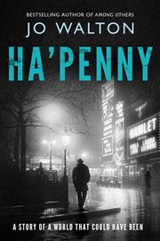 Ha'penny : A Story of a World that Could Have Been cover image