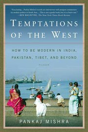 Temptations of the West : How to Be Modern in India, Pakistan, Tibet, and Beyond cover image