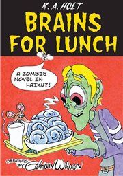 Brains for lunch : a zombie novel in haiku?! cover image