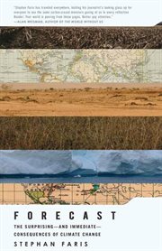 Forecast : The Consequences of Climate Change, from the Amazon to the Arctic, from Darfur to Napa Valley cover image