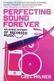 Perfecting sound forever : an aural history of recorded music cover image
