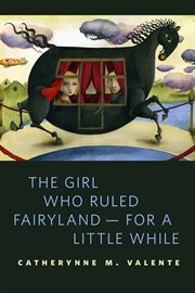 The Girl Who Ruled Fairyland--For a Little While cover image