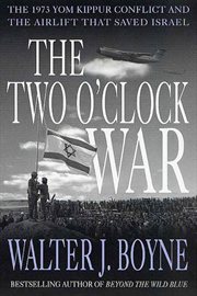 The Two O'Clock War : The 1973 Yom Kippur Conflict and the Airlift That Saved Israel cover image