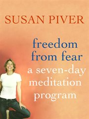 Freedom from Fear: A Seven-Day Meditation Program : A Seven cover image