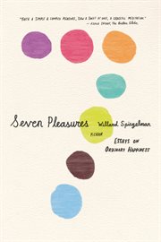 Seven Pleasures : Essays on Ordinary Happiness cover image