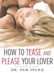 How to Tease and Please Your Lover cover image