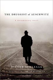 The Druggist of Auschwitz : A Documentary Novel cover image