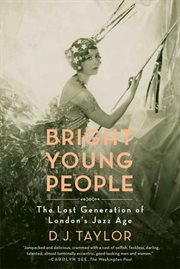 Bright Young People : The Lost Generation of London's Jazz Age cover image
